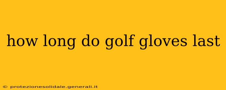 how long do golf gloves last