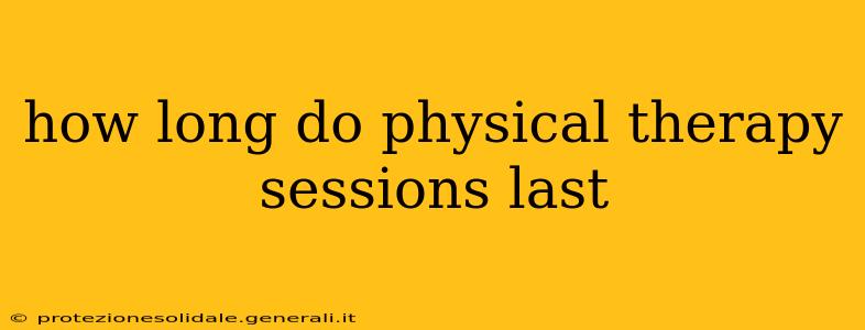 how long do physical therapy sessions last