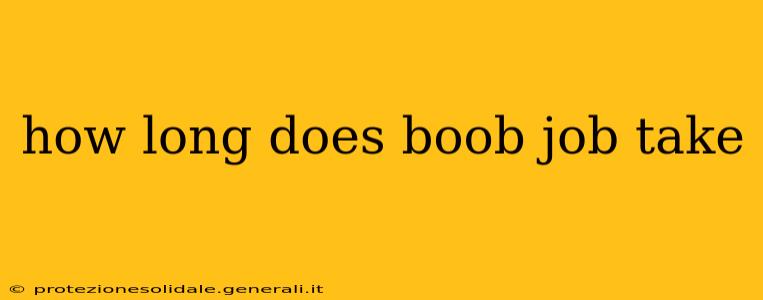 how long does boob job take