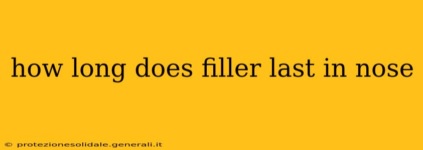how long does filler last in nose