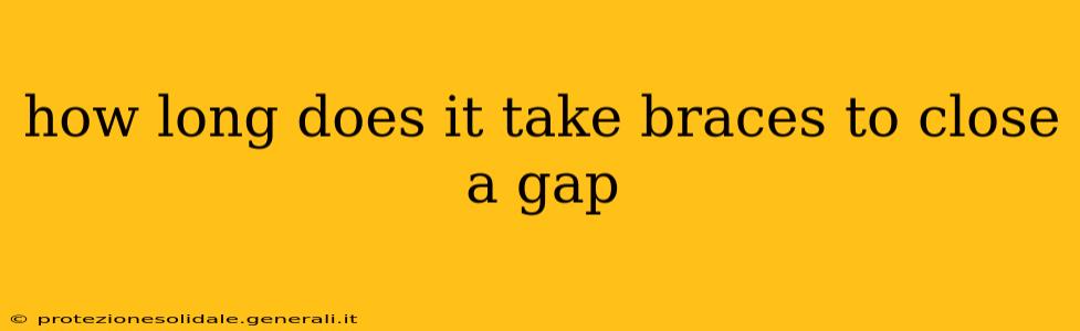 how long does it take braces to close a gap