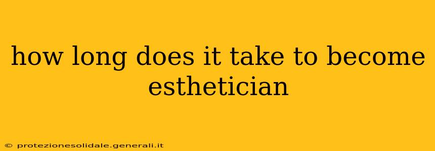 how long does it take to become esthetician