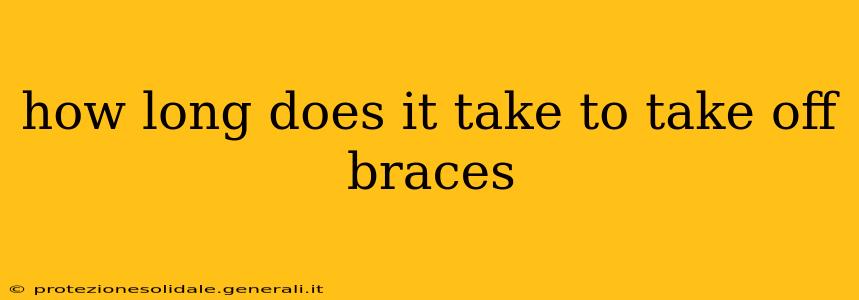 how long does it take to take off braces