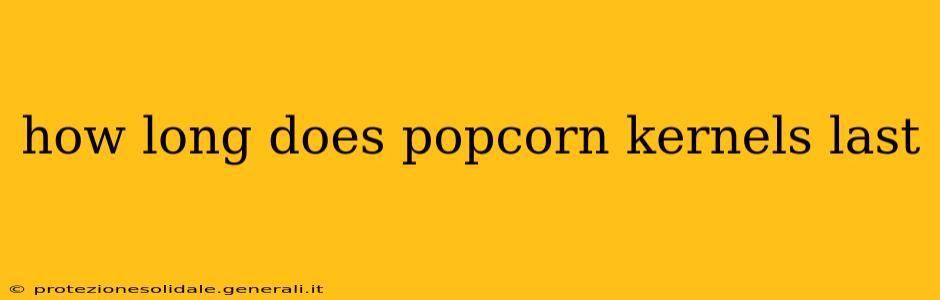 how long does popcorn kernels last