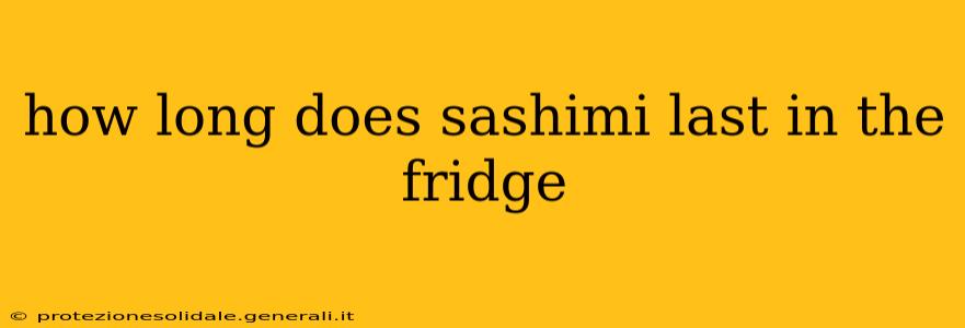 how long does sashimi last in the fridge