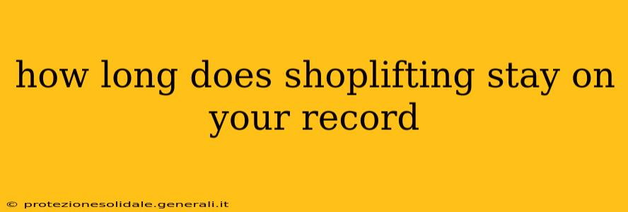 how long does shoplifting stay on your record