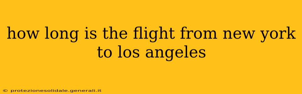 how long is the flight from new york to los angeles