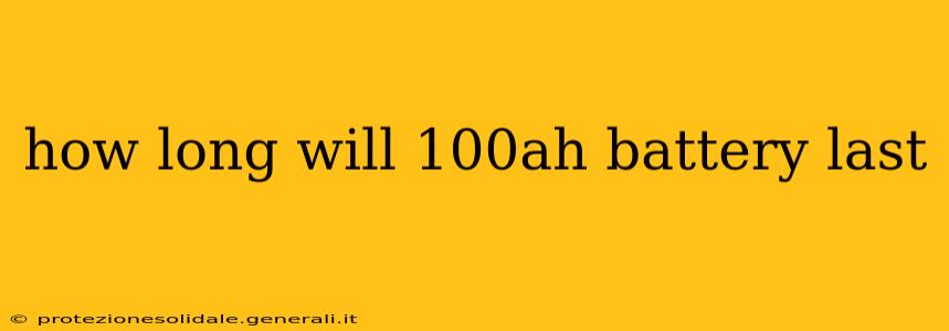 how long will 100ah battery last