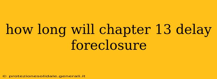 how long will chapter 13 delay foreclosure
