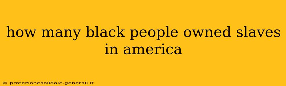 how many black people owned slaves in america