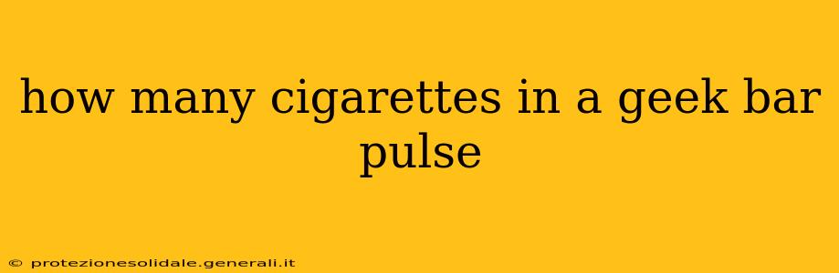 how many cigarettes in a geek bar pulse