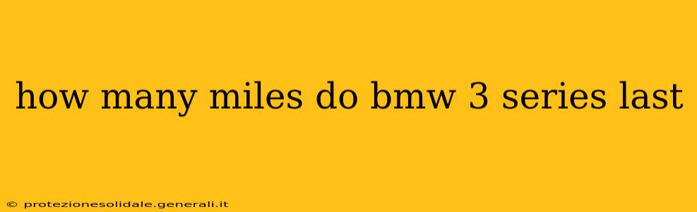 how many miles do bmw 3 series last
