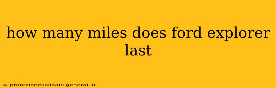 how many miles does ford explorer last