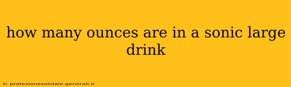 how many ounces are in a sonic large drink