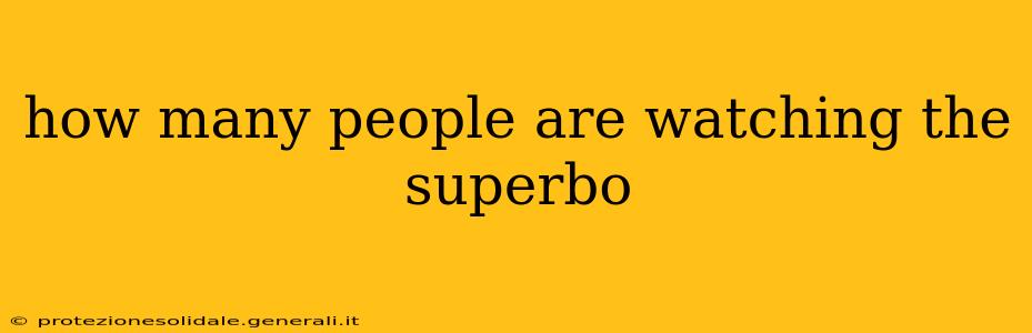 how many people are watching the superbo