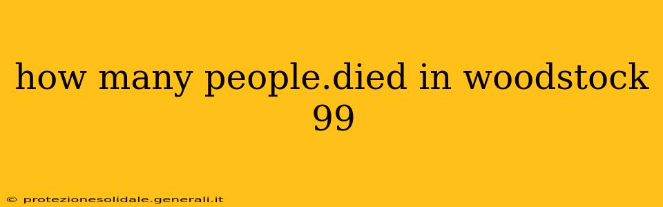 how many people.died in woodstock 99
