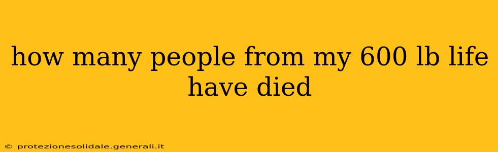 how many people from my 600 lb life have died