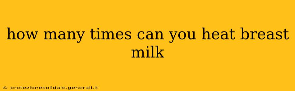 how many times can you heat breast milk