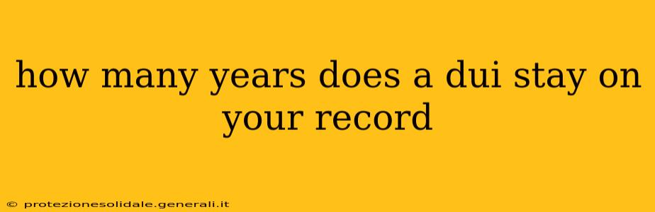 how many years does a dui stay on your record