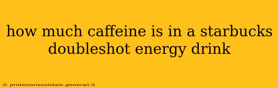 how much caffeine is in a starbucks doubleshot energy drink