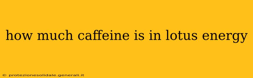 how much caffeine is in lotus energy