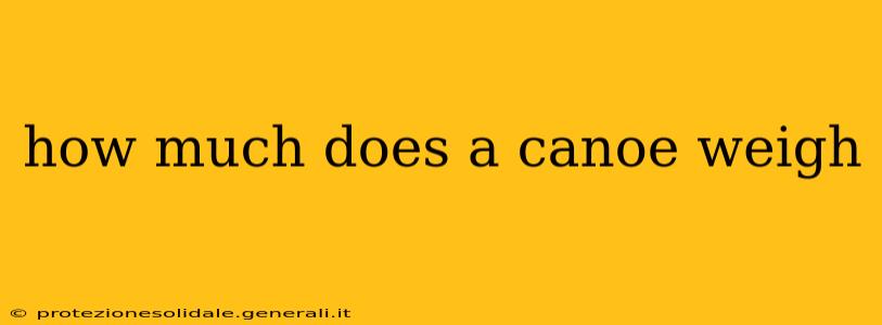 how much does a canoe weigh