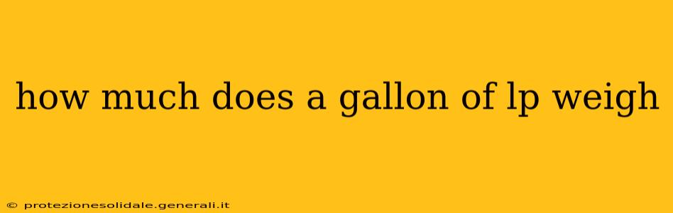 how much does a gallon of lp weigh