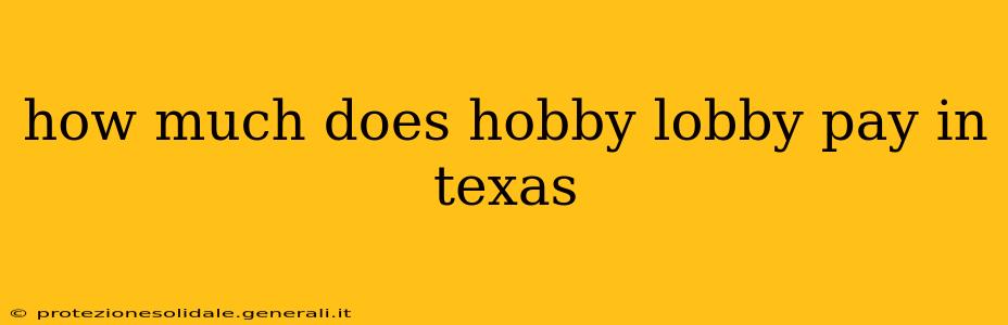 how much does hobby lobby pay in texas