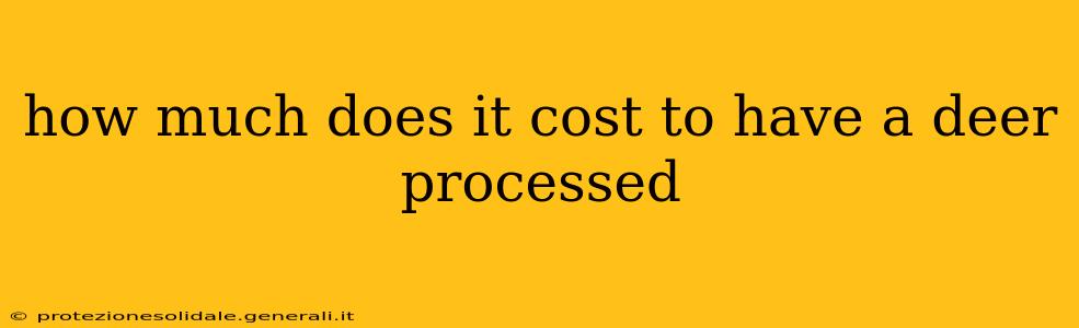 how much does it cost to have a deer processed