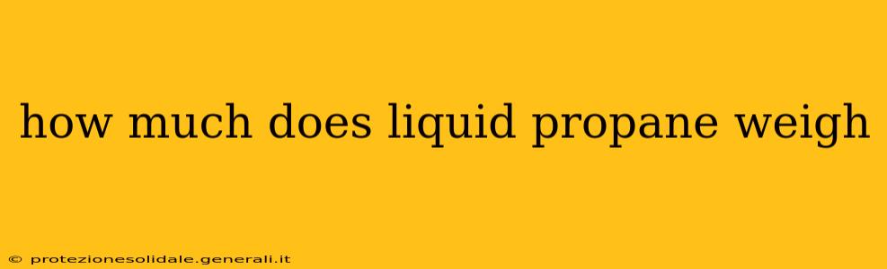 how much does liquid propane weigh