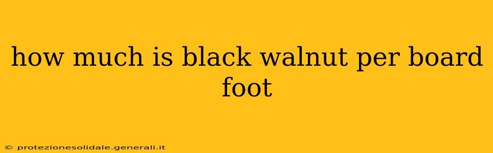 how much is black walnut per board foot
