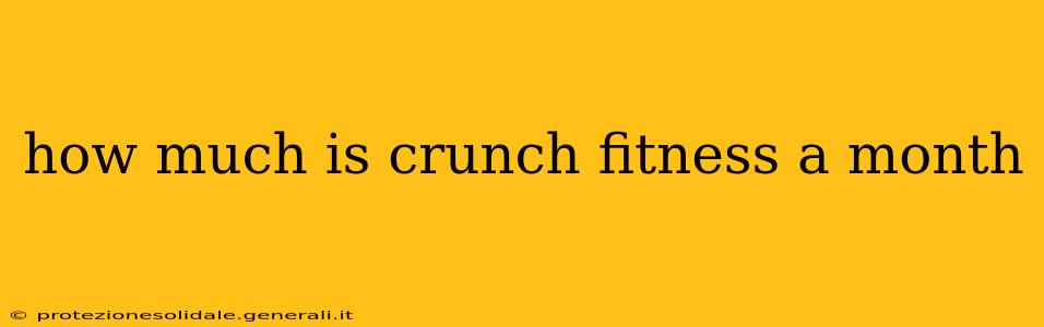 how much is crunch fitness a month
