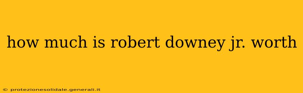 how much is robert downey jr. worth