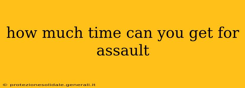 how much time can you get for assault