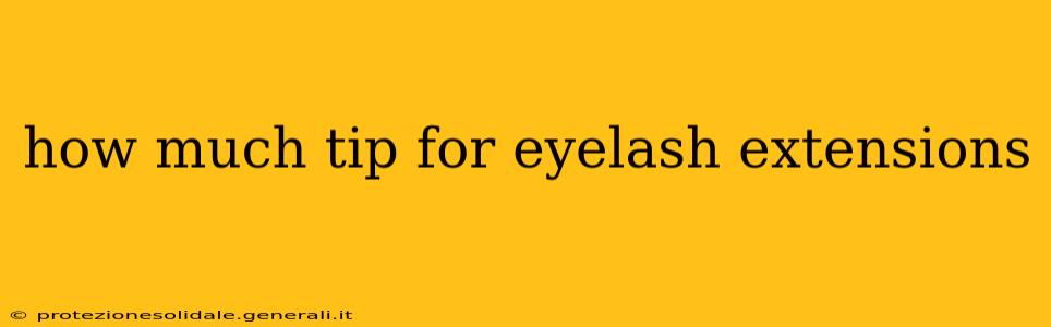 how much tip for eyelash extensions