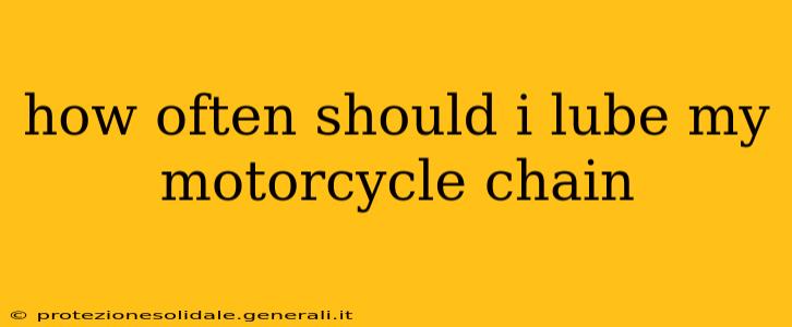 how often should i lube my motorcycle chain