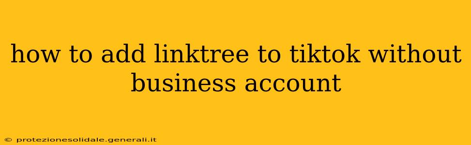 how to add linktree to tiktok without business account