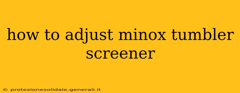 how to adjust minox tumbler screener