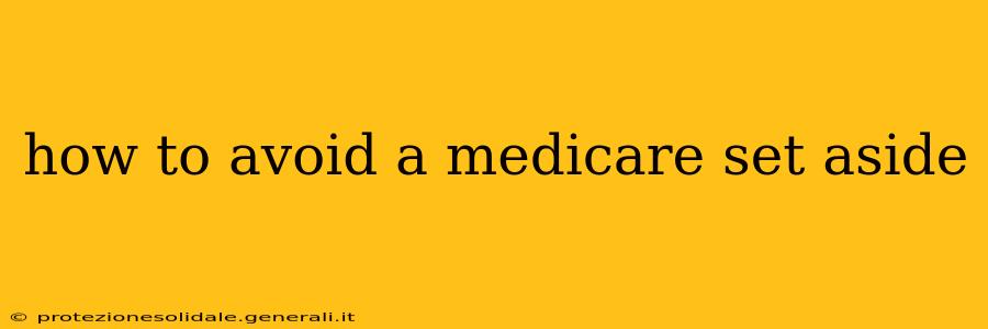 how to avoid a medicare set aside