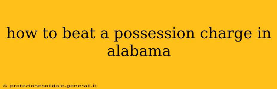 how to beat a possession charge in alabama
