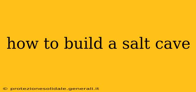how to build a salt cave