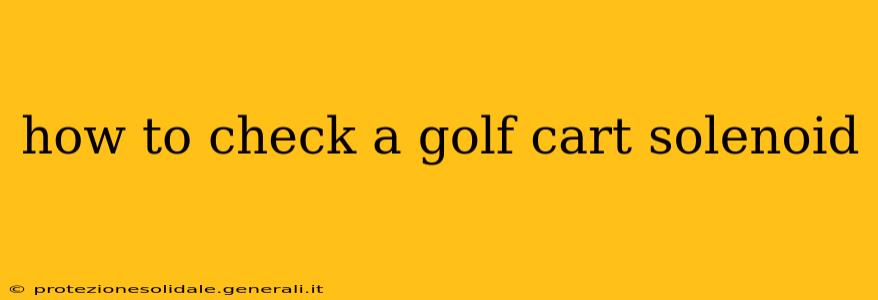 how to check a golf cart solenoid