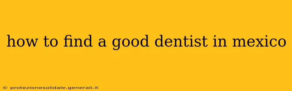 how to find a good dentist in mexico