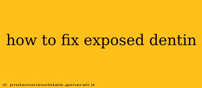 how to fix exposed dentin
