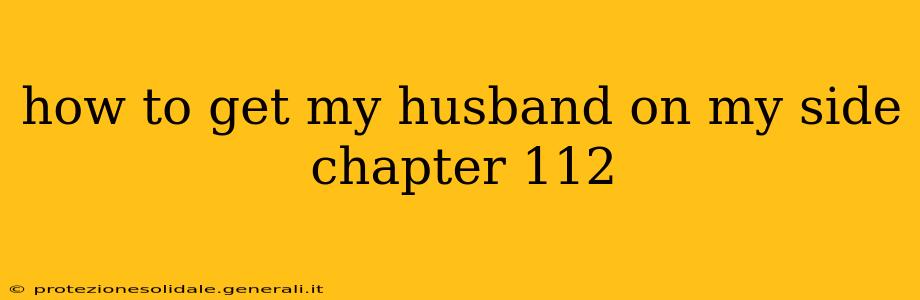 how to get my husband on my side chapter 112