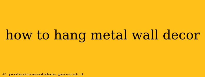 how to hang metal wall decor