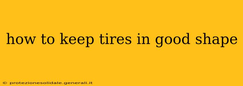 how to keep tires in good shape