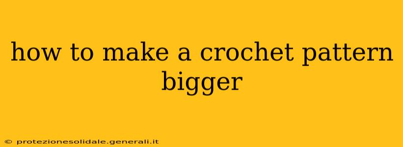 how to make a crochet pattern bigger