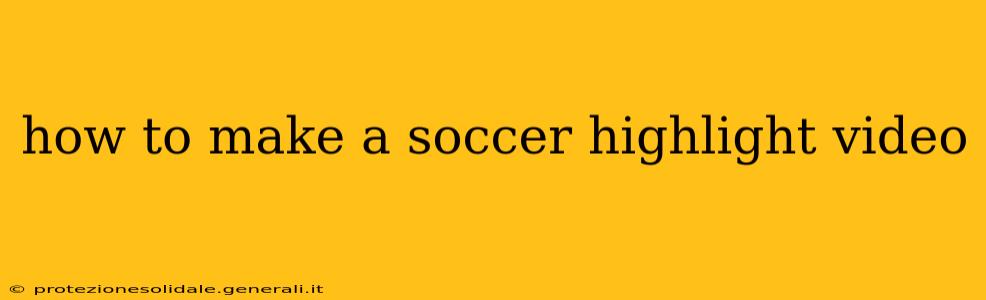 how to make a soccer highlight video