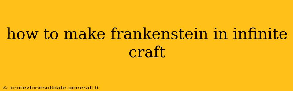 how to make frankenstein in infinite craft